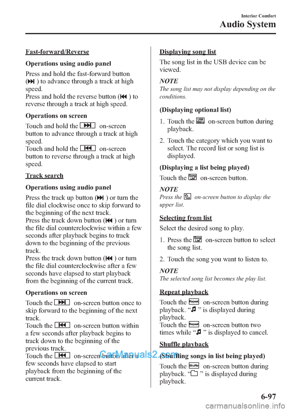 MAZDA MODEL MAZDASPEED 3 2013 Owners Manual (in English) Fast-forward/Reverse
Operations using audio panel
Press and hold the fast-forward button
(
) to advance through a track at high
speed.
Press and hold the reverse button (
)to
reverse through a track a MAZDA MODEL MAZDASPEED 3 2013 Owners Manual (in English) Fast-forward/Reverse
Operations using audio panel
Press and hold the fast-forward button
(
) to advance through a track at high
speed.
Press and hold the reverse button (
)to
reverse through a track a