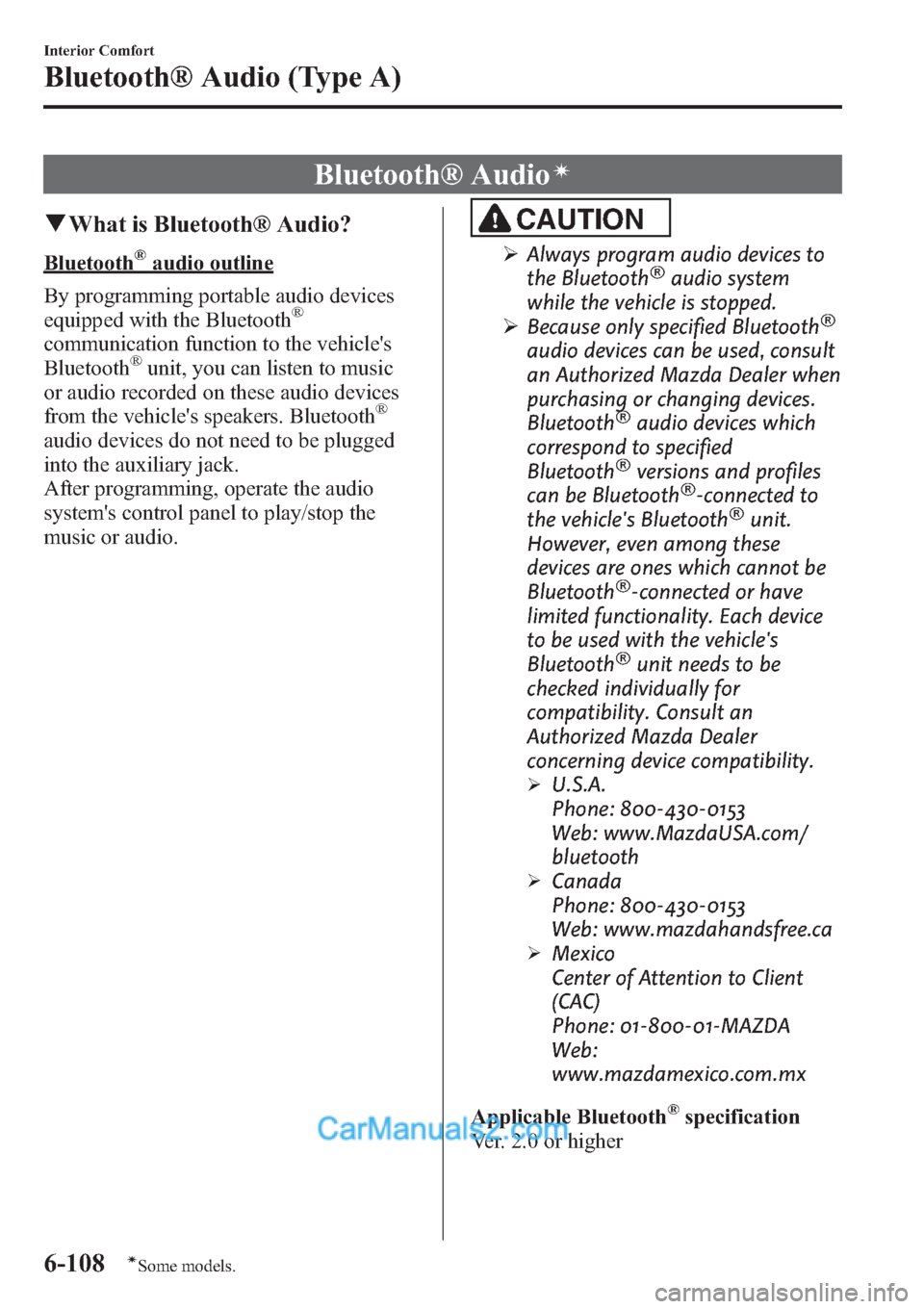 MAZDA MODEL MAZDASPEED 3 2013 Owners Manual (in English) Bluetooth® Audioí
qWhat is Bluetooth® Audio?
Bluetooth®audio outline
By programming portable audio devices
equipped with the Bluetooth
®
communication function to the vehicles
Bluetooth®unit, y MAZDA MODEL MAZDASPEED 3 2013 Owners Manual (in English) Bluetooth® Audioí
qWhat is Bluetooth® Audio?
Bluetooth®audio outline
By programming portable audio devices
equipped with the Bluetooth
®
communication function to the vehicles
Bluetooth®unit, y