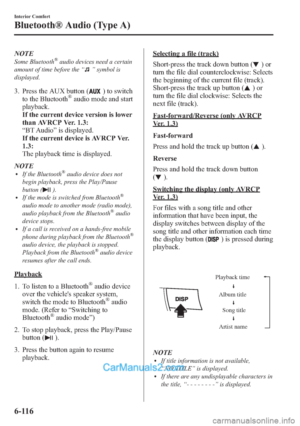 MAZDA MODEL MAZDASPEED 3 2013 (in English) Owners Guide NOTE
Some Bluetooth®audio devices need a certain
amount of time before the“
”symbol is
displayed.
3. Press the AUX button () to switch
to the Bluetooth®audio mode and start
playback.
If the curr MAZDA MODEL MAZDASPEED 3 2013 (in English) Owners Guide NOTE
Some Bluetooth®audio devices need a certain
amount of time before the“
”symbol is
displayed.
3. Press the AUX button () to switch
to the Bluetooth®audio mode and start
playback.
If the curr