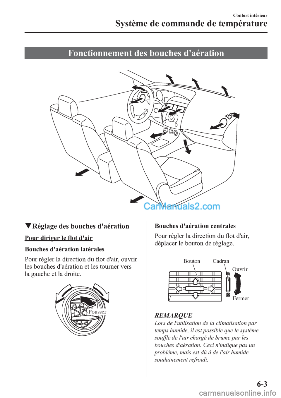 MAZDA MODEL MAZDASPEED 3 2013 Manuel du propriétaire (in French) Fonctionnement des bouches daération
qRéglage des bouches daération
Pour diriger le flot dair
Bouches daération latérales
Pour régler la direction du flot dair, ouvrir
les bouches daérati MAZDA MODEL MAZDASPEED 3 2013 Manuel du propriétaire (in French) Fonctionnement des bouches daération
qRéglage des bouches daération
Pour diriger le flot dair
Bouches daération latérales
Pour régler la direction du flot dair, ouvrir
les bouches daérati
