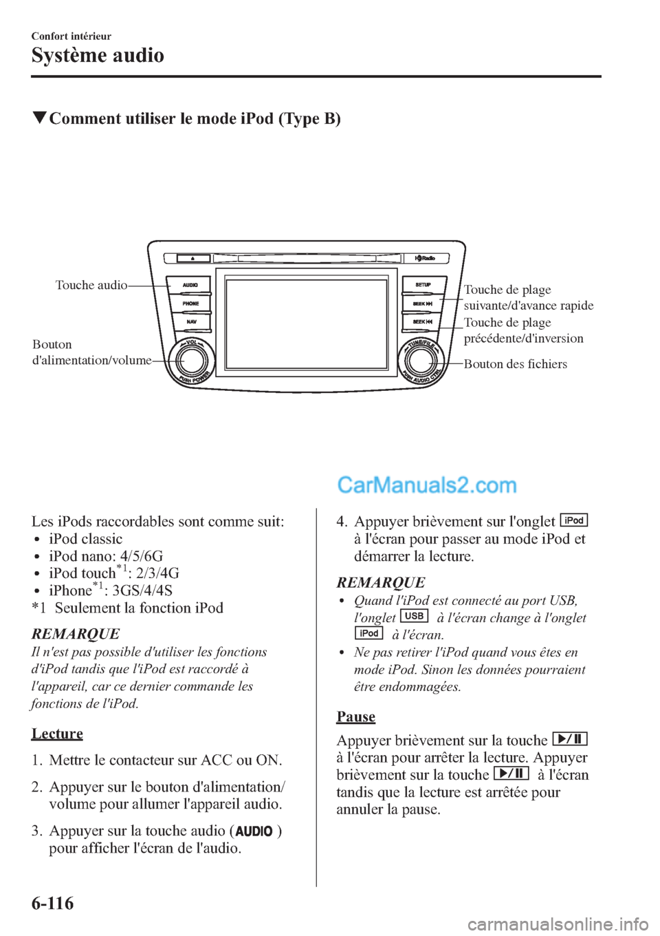 MAZDA MODEL MAZDASPEED 3 2013 Manuel du propriétaire (in French) qComment utiliser le mode iPod (Type B)
Touche audio
Touche de plage
suivante/davance rapide
Bouton des fichiers Bouton
dalimentation/volume
Touche de plage
précédente/dinversion
Les iPods rac MAZDA MODEL MAZDASPEED 3 2013 Manuel du propriétaire (in French) qComment utiliser le mode iPod (Type B)
Touche audio
Touche de plage
suivante/davance rapide
Bouton des fichiers Bouton
dalimentation/volume
Touche de plage
précédente/dinversion
Les iPods rac