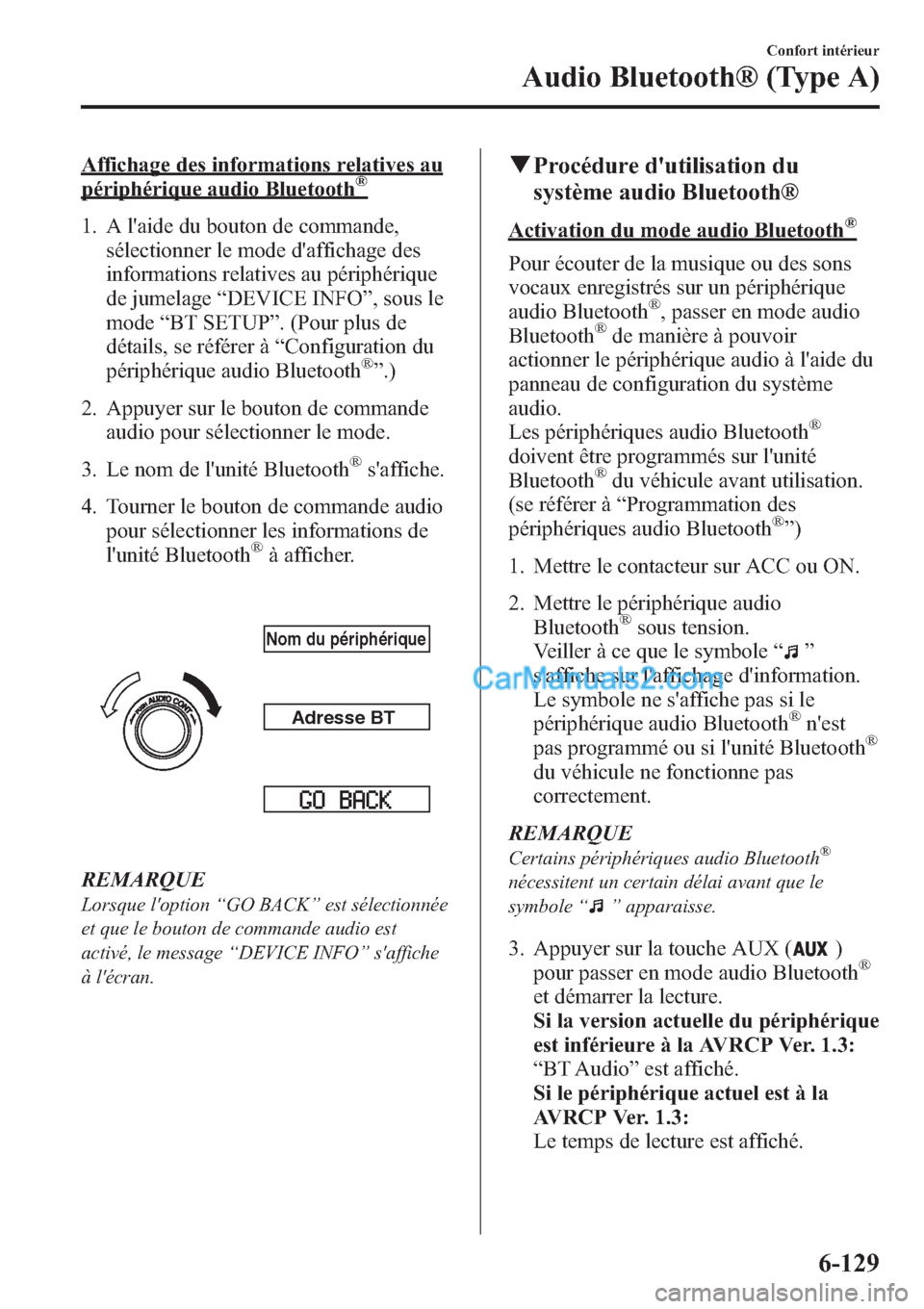 MAZDA MODEL MAZDASPEED 3 2013 Manuel du propriétaire (in French) Affichage des informations relatives au
périphérique audio Bluetooth®
1. A laide du bouton de commande,
sélectionner le mode daffichage des
informations relatives au périphérique
de jumelage MAZDA MODEL MAZDASPEED 3 2013 Manuel du propriétaire (in French) Affichage des informations relatives au
périphérique audio Bluetooth®
1. A laide du bouton de commande,
sélectionner le mode daffichage des
informations relatives au périphérique
de jumelage
