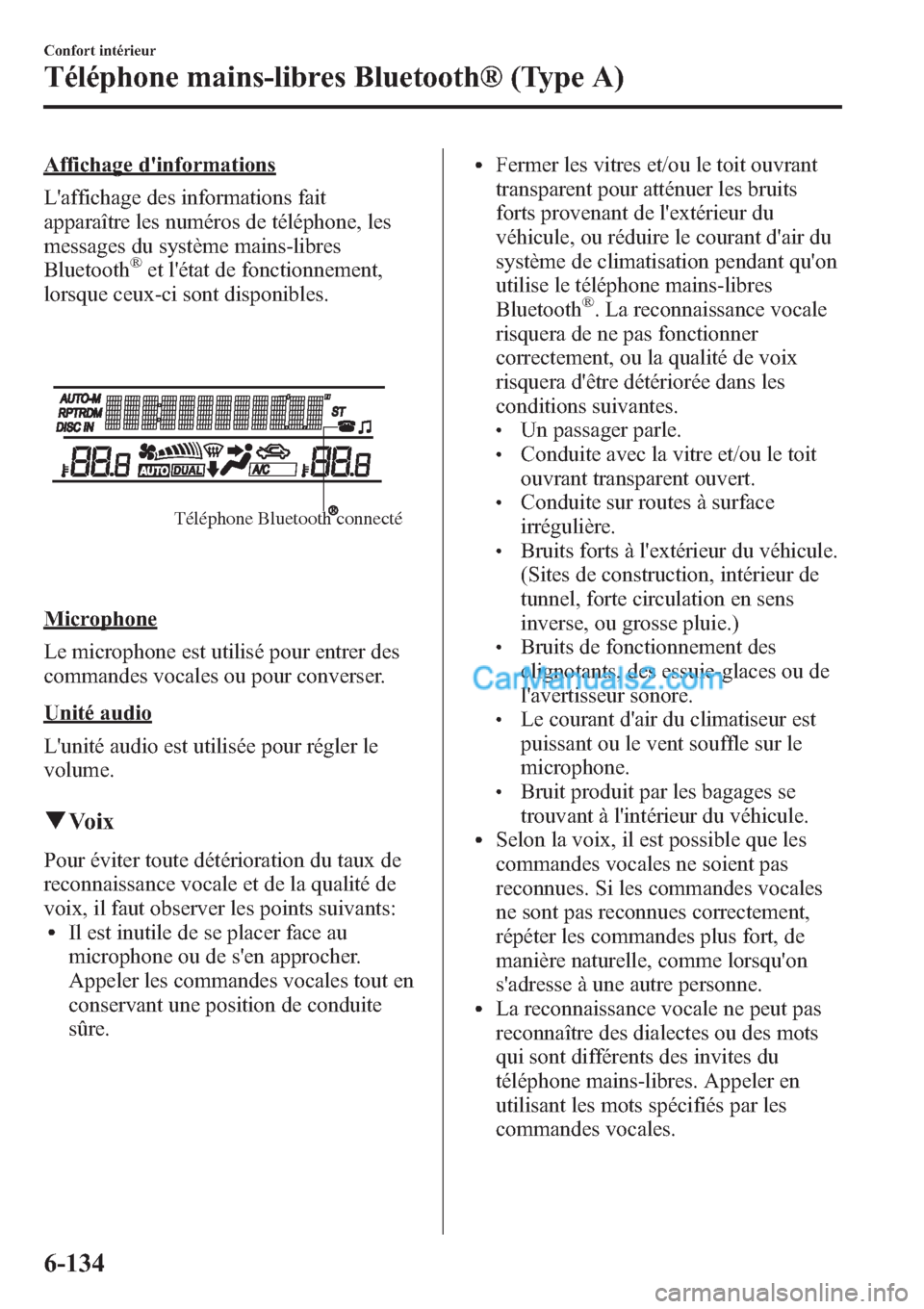 MAZDA MODEL MAZDASPEED 3 2013 Manuel du propriétaire (in French) Affichage dinformations
Laffichage des informations fait
apparaître les numéros de téléphone, les
messages du système mains-libres
Bluetooth
®et létat de fonctionnement,
lorsque ceux-ci sont MAZDA MODEL MAZDASPEED 3 2013 Manuel du propriétaire (in French) Affichage dinformations
Laffichage des informations fait
apparaître les numéros de téléphone, les
messages du système mains-libres
Bluetooth
®et létat de fonctionnement,
lorsque ceux-ci sont