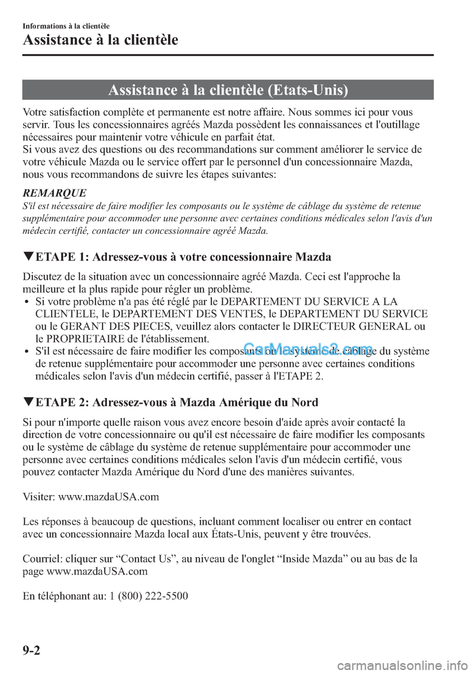 MAZDA MODEL MAZDASPEED 3 2013  Manuel du propriétaire (in French) Assistance à la clientèle (Etats-Unis)
Votre satisfaction complète et permanente est notre affaire. Nous sommes ici pour vous
servir. Tous les concessionnaires agréés Mazda possèdent les connais