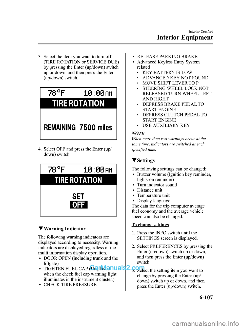 MAZDA MODEL MAZDASPEED 3 2012  Owners Manual (in English) Black plate (339,1)
3. Select the item you want to turn off
(TIRE ROTATION or SERVICE DUE)
by pressing the Enter (up/down) switch
up or down, and then press the Enter
(up/down) switch.
4. Select OFF a