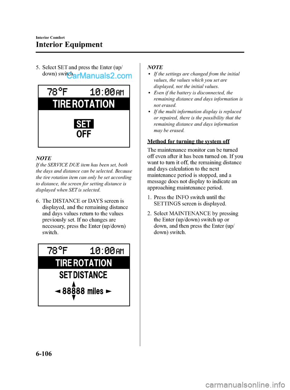 MAZDA MODEL MAZDASPEED 3 2011 Owners Manual (in English) Black plate (338,1)
5. Select SET and press the Enter (up/
down) switch.
NOTE
If the SERVICE DUE item has been set, both
the days and distance can be selected. Because
the tire rotation item can only MAZDA MODEL MAZDASPEED 3 2011 Owners Manual (in English) Black plate (338,1)
5. Select SET and press the Enter (up/
down) switch.
NOTE
If the SERVICE DUE item has been set, both
the days and distance can be selected. Because
the tire rotation item can only