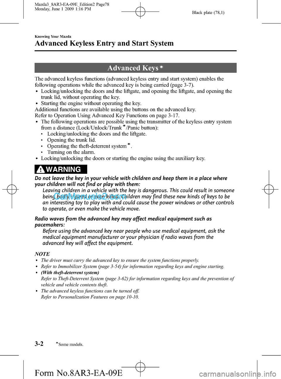 MAZDA MODEL MAZDASPEED 3 2010  Owners Manual (in English) Black plate (78,1)
Advanced Keysí
The advanced keyless functions (advanced keyless entry and start system) enables the
following operations while the advanced key is being carried (page 3-7).
lLockin