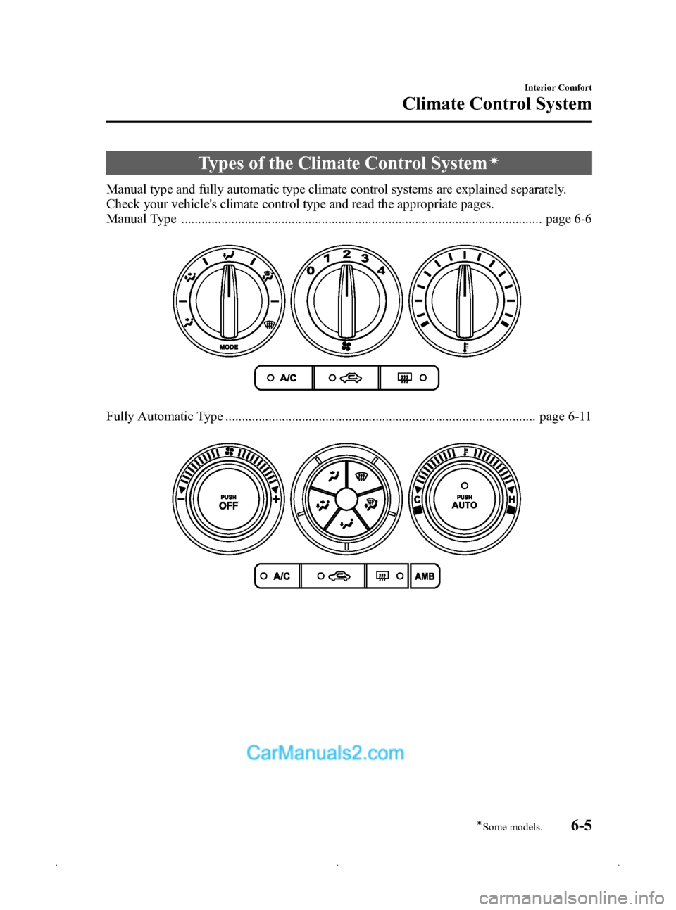 MAZDA MODEL MAZDASPEED 3 2009  Owners Manual (in English) Black plate (189,1)
Types of the Climate Control Systemí
Manual type and fully automatic type climate control systems are explained separately.
Check your vehicles climate control type and read the 