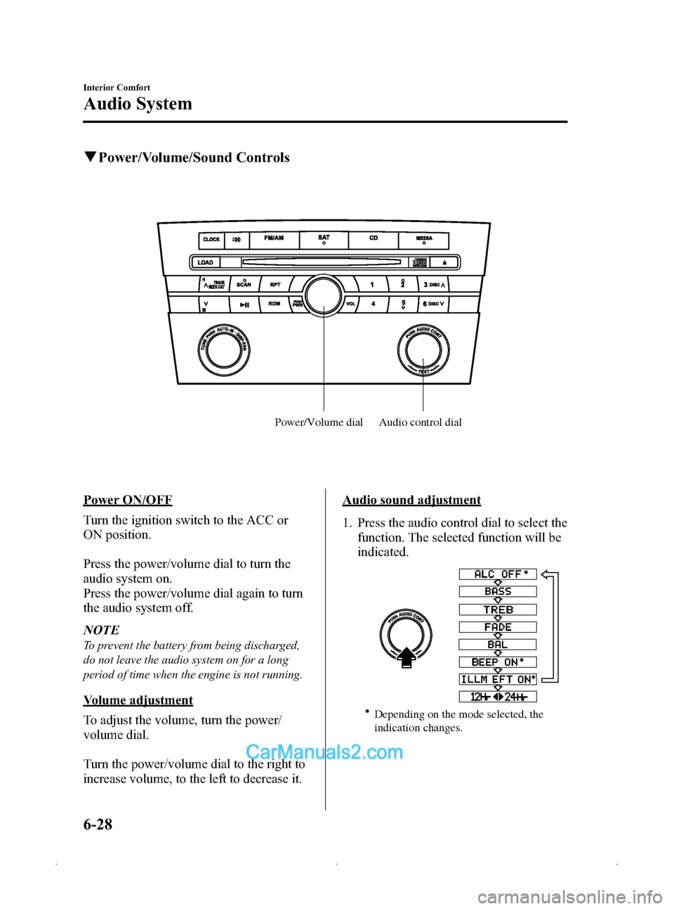 MAZDA MODEL MAZDASPEED 3 2009 Owners Manual (in English) Black plate (212,1)
qPower/Volume/Sound Controls
Audio control dial
Power/Volume dial
Power ON/OFF
Turn the ignition switch to the ACC or
ON position.
Press the power/volume dial to turn the
audio sys MAZDA MODEL MAZDASPEED 3 2009 Owners Manual (in English) Black plate (212,1)
qPower/Volume/Sound Controls
Audio control dial
Power/Volume dial
Power ON/OFF
Turn the ignition switch to the ACC or
ON position.
Press the power/volume dial to turn the
audio sys