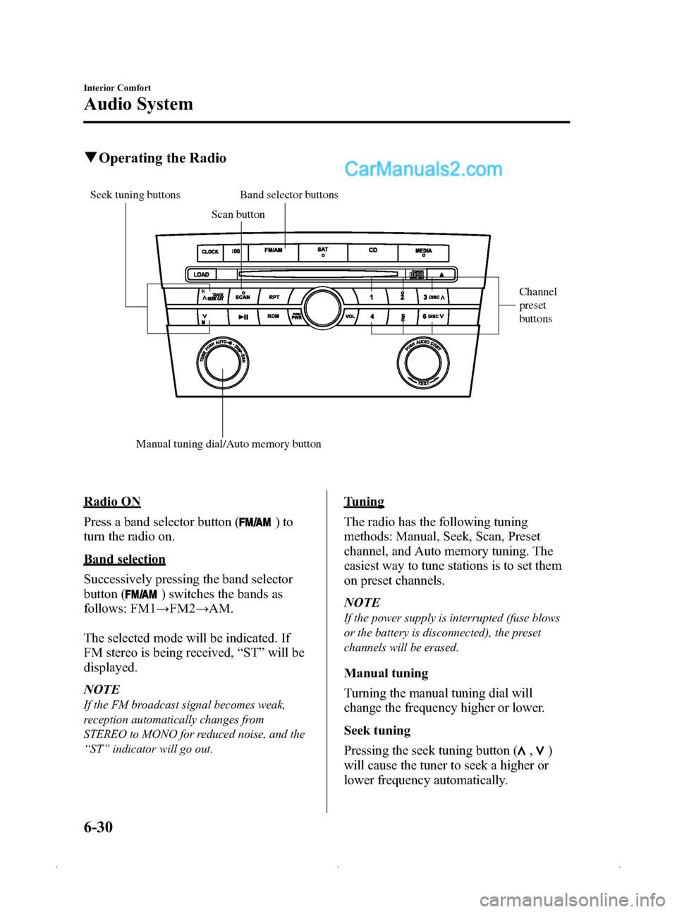 MAZDA MODEL MAZDASPEED 3 2009 Owners Manual (in English) Black plate (214,1)
qOperating the Radio
Channel
preset
buttons
Manual tuning dial/Auto memory button Scan button
Band selector buttons
Seek tuning buttons
Radio ON
Press a band selector button (
)t MAZDA MODEL MAZDASPEED 3 2009 Owners Manual (in English) Black plate (214,1)
qOperating the Radio
Channel
preset
buttons
Manual tuning dial/Auto memory button Scan button
Band selector buttons
Seek tuning buttons
Radio ON
Press a band selector button (
)t