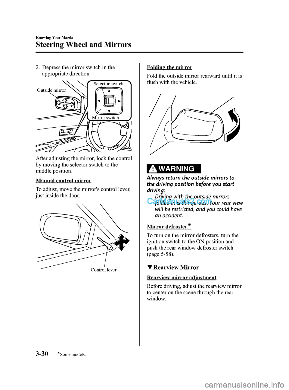 MAZDA MODEL MAZDASPEED 3 2008  Owners Manual (in English) Black plate (102,1)
2. Depress the mirror switch in the
appropriate direction.
Mirror switch
Outside mirror
Selector switch
After adjusting the mirror, lock the control
by moving the selector switch t