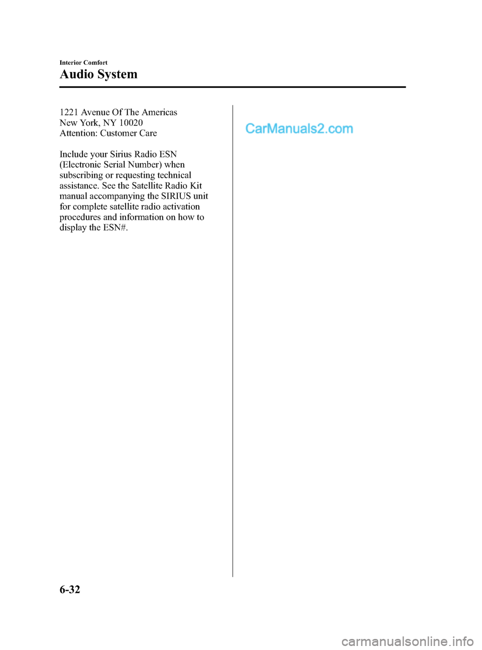MAZDA MODEL MAZDASPEED 3 2008   (in English) User Guide Black plate (210,1)
1221 Avenue Of The Americas
New York, NY 10020
Attention: Customer Care
Include your Sirius Radio ESN
(Electronic Serial Number) when
subscribing or requesting technical
assistance