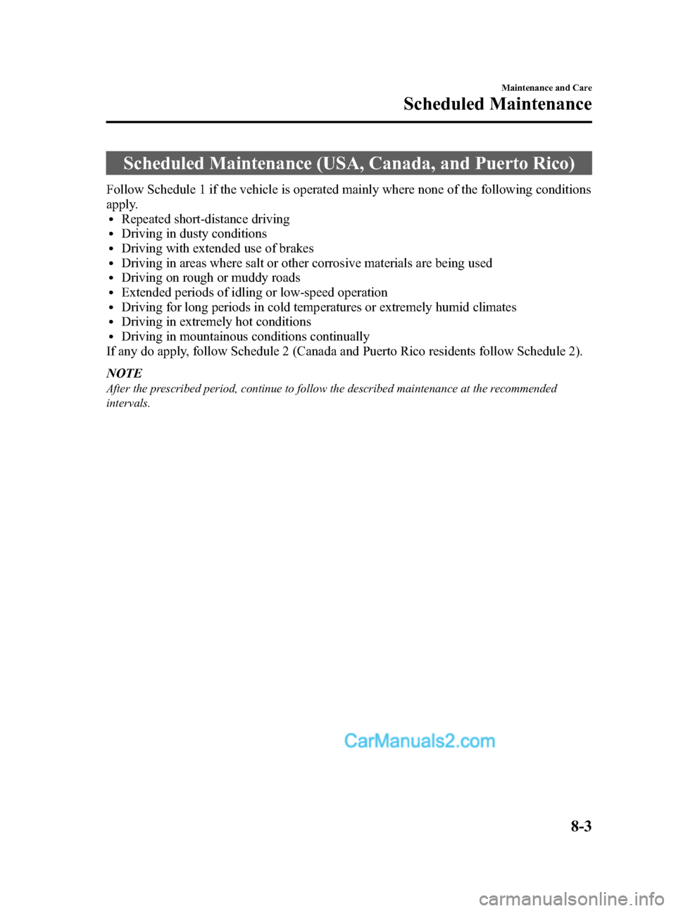 MAZDA MODEL MAZDASPEED 3 2008  Owners Manual (in English) Black plate (271,1)
Scheduled Maintenance (USA, Canada, and Puerto Rico)
Follow Schedule 1 if the vehicle is operated mainly where none of the following conditions
apply.
lRepeated short-distance driv