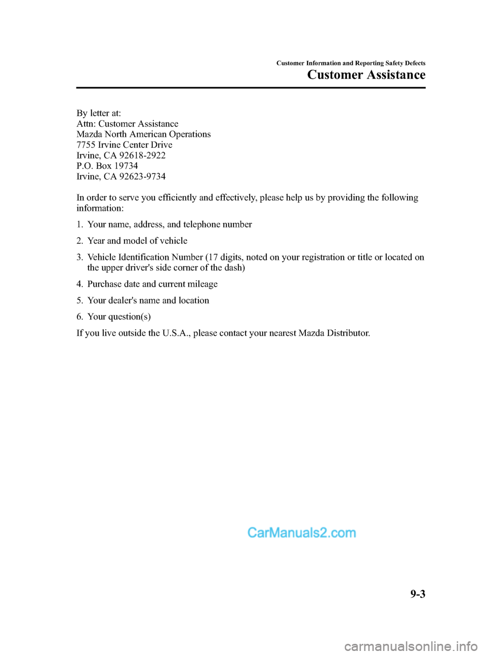MAZDA MODEL MAZDASPEED 3 2008  Owners Manual (in English) Black plate (335,1)
By letter at:
Attn: Customer Assistance
Mazda North American Operations
7755 Irvine Center Drive
Irvine, CA 92618-2922
P.O. Box 19734
Irvine, CA 92623-9734
In order to serve you ef