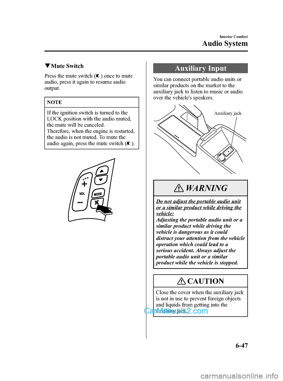 MAZDA MODEL MAZDASPEED 3 2007  Owners Manual (in English) Black plate (231,1)
qMute Switch
Press the mute switch () once to mute
audio, press it again to resume audio
output.
NOTE
If the ignition switch is turned to the
LOCK position with the audio muted,
th