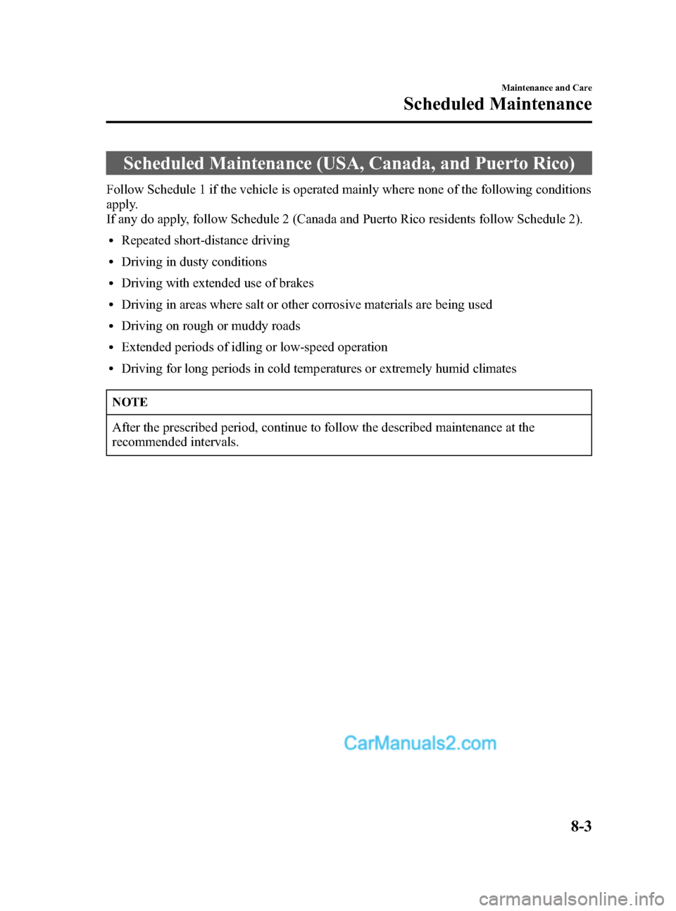 MAZDA MODEL MAZDASPEED 3 2007  Owners Manual (in English) Black plate (277,1)
Scheduled Maintenance (USA, Canada, and Puerto Rico)
Follow Schedule 1 if the vehicle is operated mainly where none of the following conditions
apply.
If any do apply, follow Sched