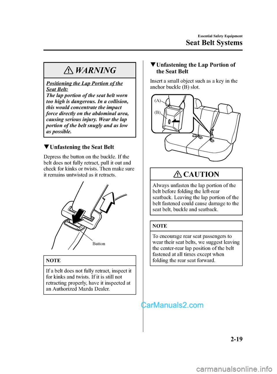 MAZDA MODEL MAZDASPEED 3 2007  Owners Manual (in English) Black plate (33,1)
WARNING
Positioning the Lap Portion of the
Seat Belt:
The lap portion of the seat belt worn
too high is dangerous. In a collision,
this would concentrate the impact
force directly o