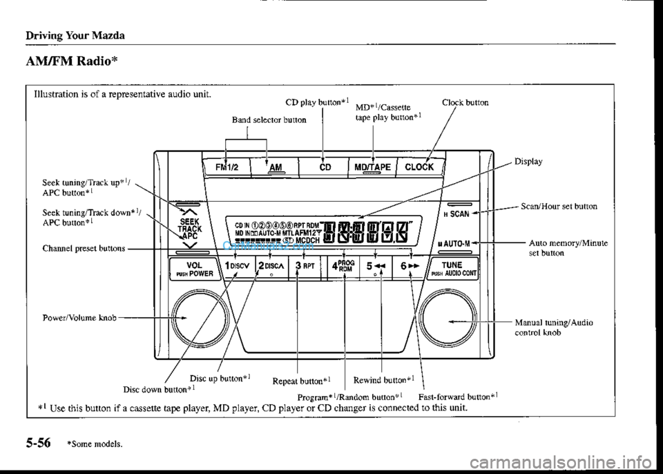 MAZDA MODEL PROTÉGÉ 2001  Owners Manual (in English) Driving Your Mazda
AM/FM Radio+
Illustration is ofa Eprcsenrative audio unit.
SeeIL tuning/Ttuk down* r/
*r Use tbh buton if a cassete tape player, MD player, cD player or cD changer is connecred ro t