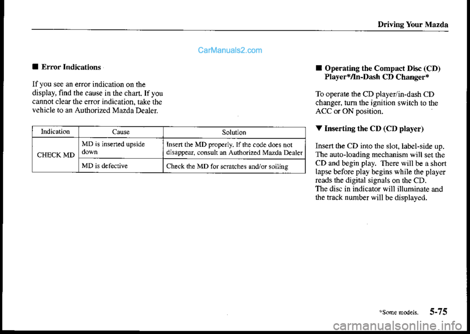 MAZDA MODEL PROTÉGÉ 2001  Owners Manual (in English) Driving Your Mazda
I Error Indications
If you see an e|ror indication on the
display, find the cause in the charl. If you
cannot clear the error indication, take the
vehicle to an Authorized MazdaDeal