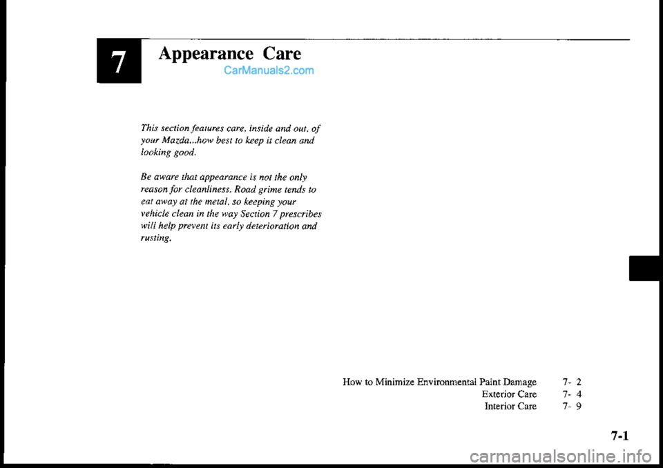 MAZDA MODEL PROTÉGÉ 2001 Owners Manual (in English) Appearance
Thk sectian.features care, ihside aftd out. of
,a"t Ma.da...haw b.st to kep r.leananrl
Ae awarc thdt appedrdrce is not the anly
rcasan Iar cleanliness. Road Btine tends to
eat owal at the f MAZDA MODEL PROTÉGÉ 2001 Owners Manual (in English) Appearance
Thk sectian.features care, ihside aftd out. of
,a"t Ma.da...haw b.st to kep r.leananrl
Ae awarc thdt appedrdrce is not the anly
rcasan Iar cleanliness. Road Btine tends to
eat owal at the f
