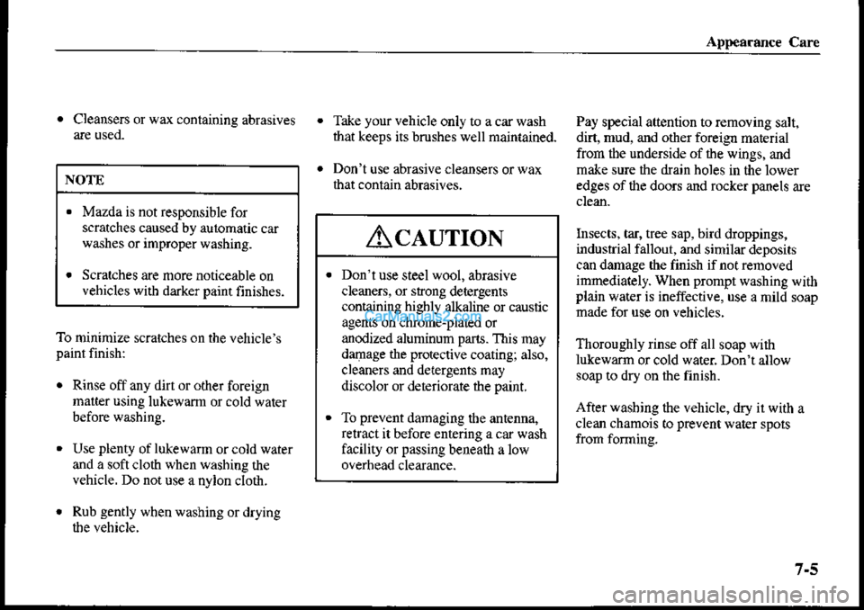 MAZDA MODEL PROTÉGÉ 2001 Owners Manual (in English) . Cleansers or wax containing abrasivesTake your vehicle only to a car wash
that keeps its brushes well maintained.
Dont use abrasiv€ cleans€rs orwax
that contain abrasives.
Pay special attention MAZDA MODEL PROTÉGÉ 2001 Owners Manual (in English) . Cleansers or wax containing abrasivesTake your vehicle only to a car wash
that keeps its brushes well maintained.
Dont use abrasiv€ cleans€rs orwax
that contain abrasives.
Pay special attention