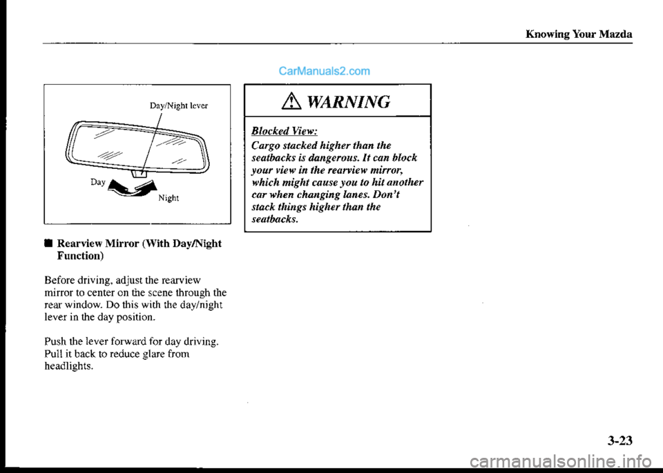 MAZDA MODEL PROTÉGÉ 2001  Owners Manual (in English) Knowing Your Mazda
Awz.nNntc
Btocked View:
Caryo stacked higher thdn the
seathacks is dangerous. It can hlock
pu view in the rcaniew ninor,
thich night cause rou to hit another
car vhen changing lan