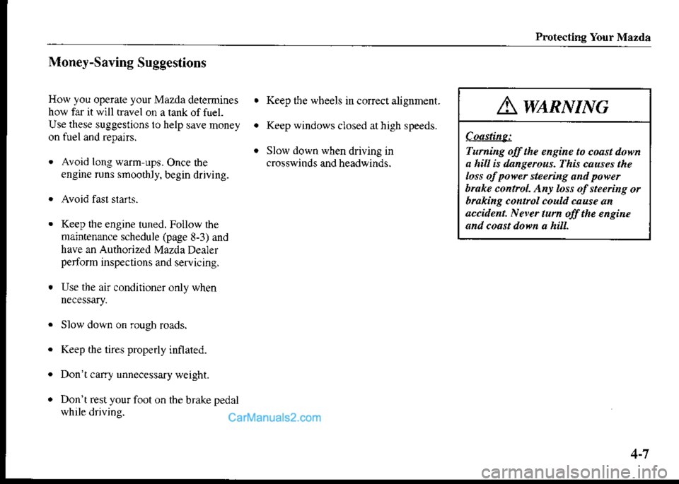 MAZDA MODEL PROTÉGÉ 2001  Owners Manual (in English) Protecting Your Mrzda
Money-Saving Suggestions
How you operate your Mazdadetermines
how far it will travel on a tank offuel.
Use these suggestions 1o help save noney
. Avoid long warm ups. Once rhe
en