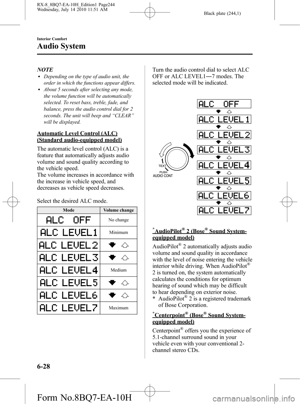 MAZDA MODEL RX 8 2011 Owners Manual (in English) Black plate (244,1)
NOTElDepending on the type of audio unit, the
order in which the functions appear differs.
lAbout 5 seconds after selecting any mode,
the volume function will be automatically
sele MAZDA MODEL RX 8 2011 Owners Manual (in English) Black plate (244,1)
NOTElDepending on the type of audio unit, the
order in which the functions appear differs.
lAbout 5 seconds after selecting any mode,
the volume function will be automatically
sele