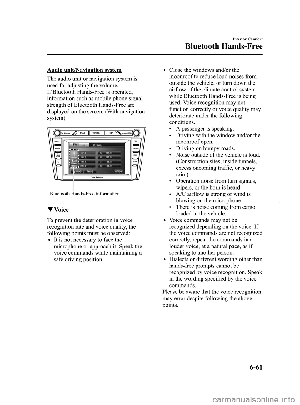 MAZDA MODEL RX 8 2009  Owners Manual (in English) Black plate (269,1)
Audio unit/Navigation system
The audio unit or navigation system is
used for adjusting the volume.
If Bluetooth Hands-Free is operated,
information such as mobile phone signal
stre
