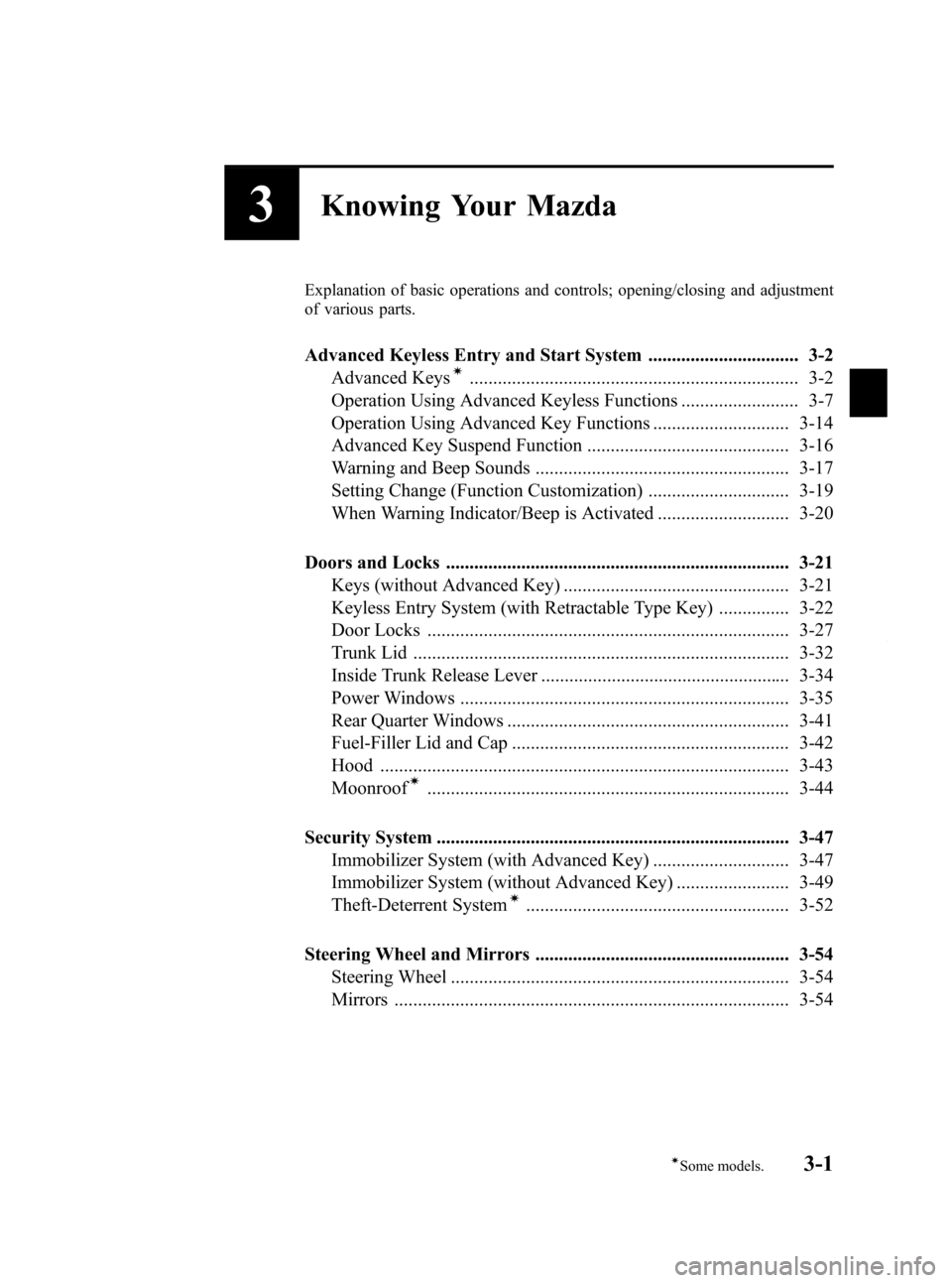 MAZDA MODEL RX 8 2009  Owners Manual (in English) Black plate (67,1)
3Knowing Your Mazda
Explanation of basic operations and controls; opening/closing and adjustment
of various parts.
Advanced Keyless Entry and Start System ..........................