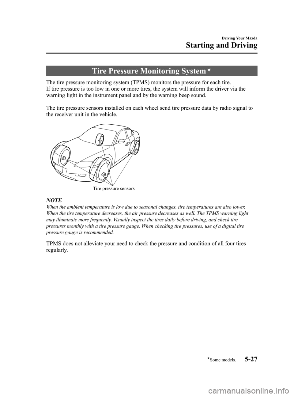 MAZDA MODEL RX 8 2008  Owners Manual (in English) Black plate (153,1)
Tire Pressure Monitoring Systemí
The tire pressure monitoring system (TPMS) monitors the pressure for each tire.
If tire pressure is too low in one or more tires, the system will 