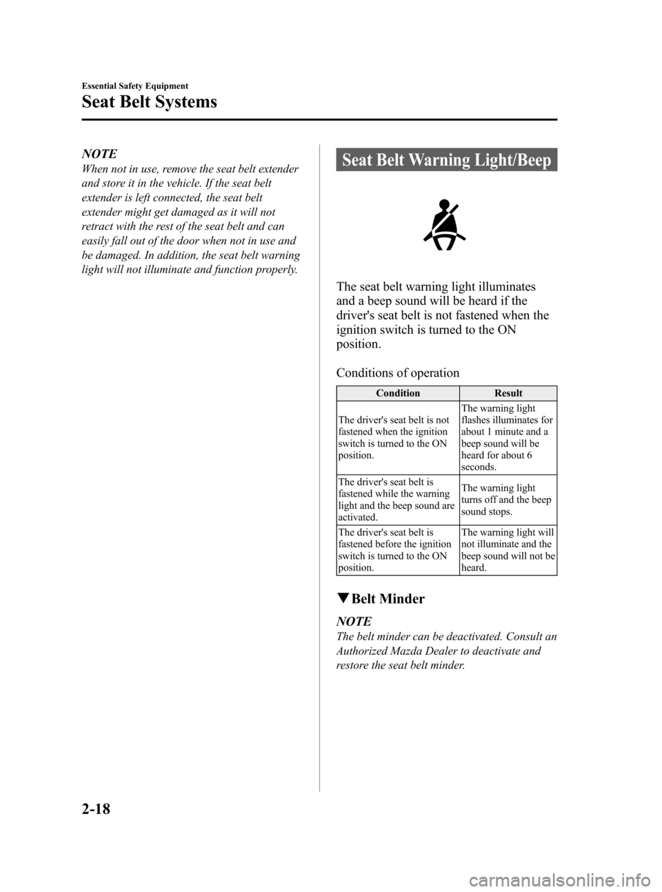 MAZDA MODEL RX 8 2008 Owners Manual (in English) Black plate (30,1)
NOTE
When not in use, remove the seat belt extender
and store it in the vehicle. If the seat belt
extender is left connected, the seat belt
extender might get damaged as it will not MAZDA MODEL RX 8 2008 Owners Manual (in English) Black plate (30,1)
NOTE
When not in use, remove the seat belt extender
and store it in the vehicle. If the seat belt
extender is left connected, the seat belt
extender might get damaged as it will not