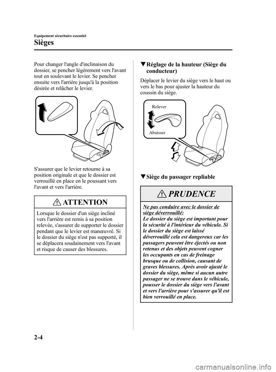 MAZDA MODEL RX 8 2006  Manuel du propriétaire (in French) Black plate (16,1)
Pour changer langle dinclinaison du
dossier, se pencher légèrement vers lavant
tout en soulevant le levier. Se pencher
ensuite vers larrière jusquà la position
désirée et