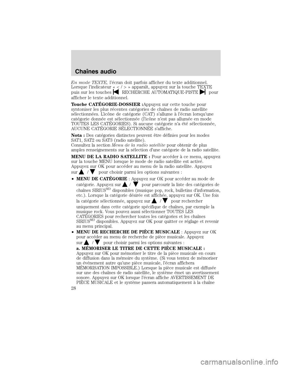 MAZDA MODEL TRIBUTE 2010 Manuel du propriétaire (in French) En mode TEXTE,l’écran doit parfois afficher du texte additionnel.
Lorsque l’indicateur«</>»apparaît, appuyez sur la touche TEXTE
puis sur les touches
RECHERCHE AUTOMATIQUE-PISTEpour
afficher l MAZDA MODEL TRIBUTE 2010 Manuel du propriétaire (in French) En mode TEXTE,l’écran doit parfois afficher du texte additionnel.
Lorsque l’indicateur«</>»apparaît, appuyez sur la touche TEXTE
puis sur les touches
RECHERCHE AUTOMATIQUE-PISTEpour
afficher l