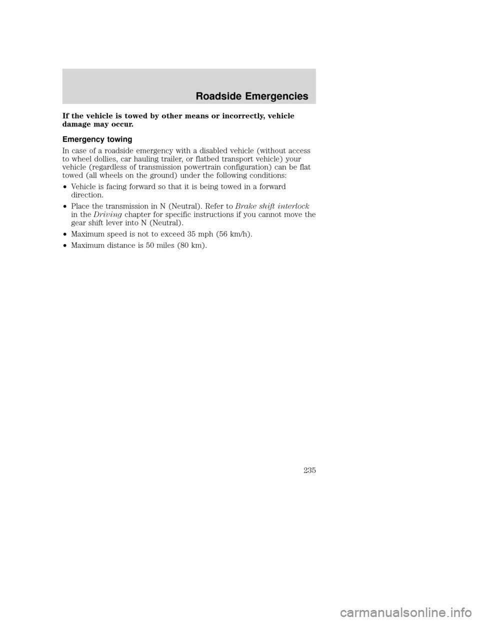 MAZDA MODEL TRIBUTE 2009 Owners Manual (in English) If the vehicle is towed by other means or incorrectly, vehicle
damage may occur.
Emergency towing
In case of a roadside emergency with a disabled vehicle (without access
to wheel dollies, car hauling MAZDA MODEL TRIBUTE 2009 Owners Manual (in English) If the vehicle is towed by other means or incorrectly, vehicle
damage may occur.
Emergency towing
In case of a roadside emergency with a disabled vehicle (without access
to wheel dollies, car hauling