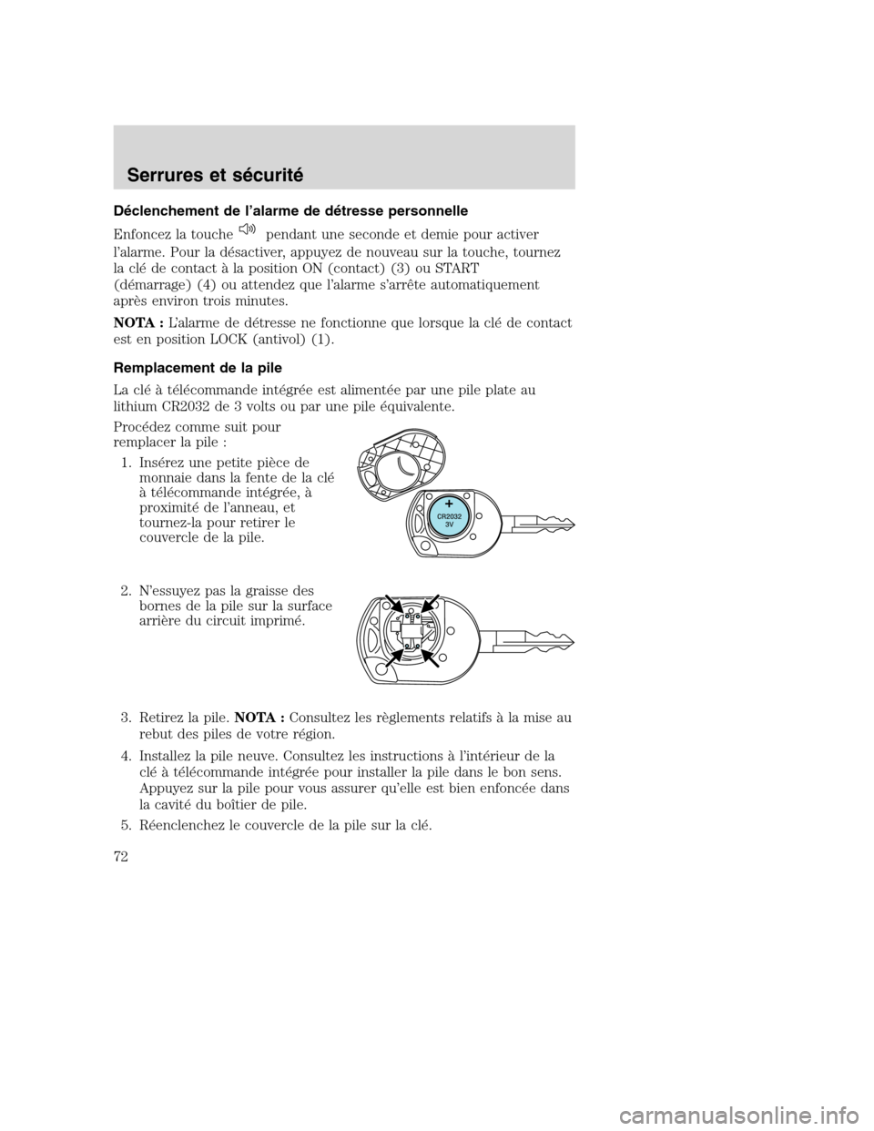 MAZDA MODEL TRIBUTE 2008  Manuel du propriétaire (in French) Déclenchement de l’alarme de détresse personnelle
Enfoncez la touche
pendant une seconde et demie pour activer
l’alarme. Pour la désactiver, appuyez de nouveau sur la touche, tournez
la clé de