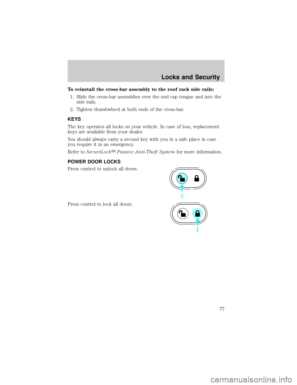 MAZDA MODEL TRIBUTE 2002  Owners Manual (in English) To reinstall the cross-bar assembly to the roof rack side rails:
1. Slide the cross-bar assemblies over the end cap tongue and into the
side rails.
2. Tighten thumbwheel at both ends of the cross-bar.