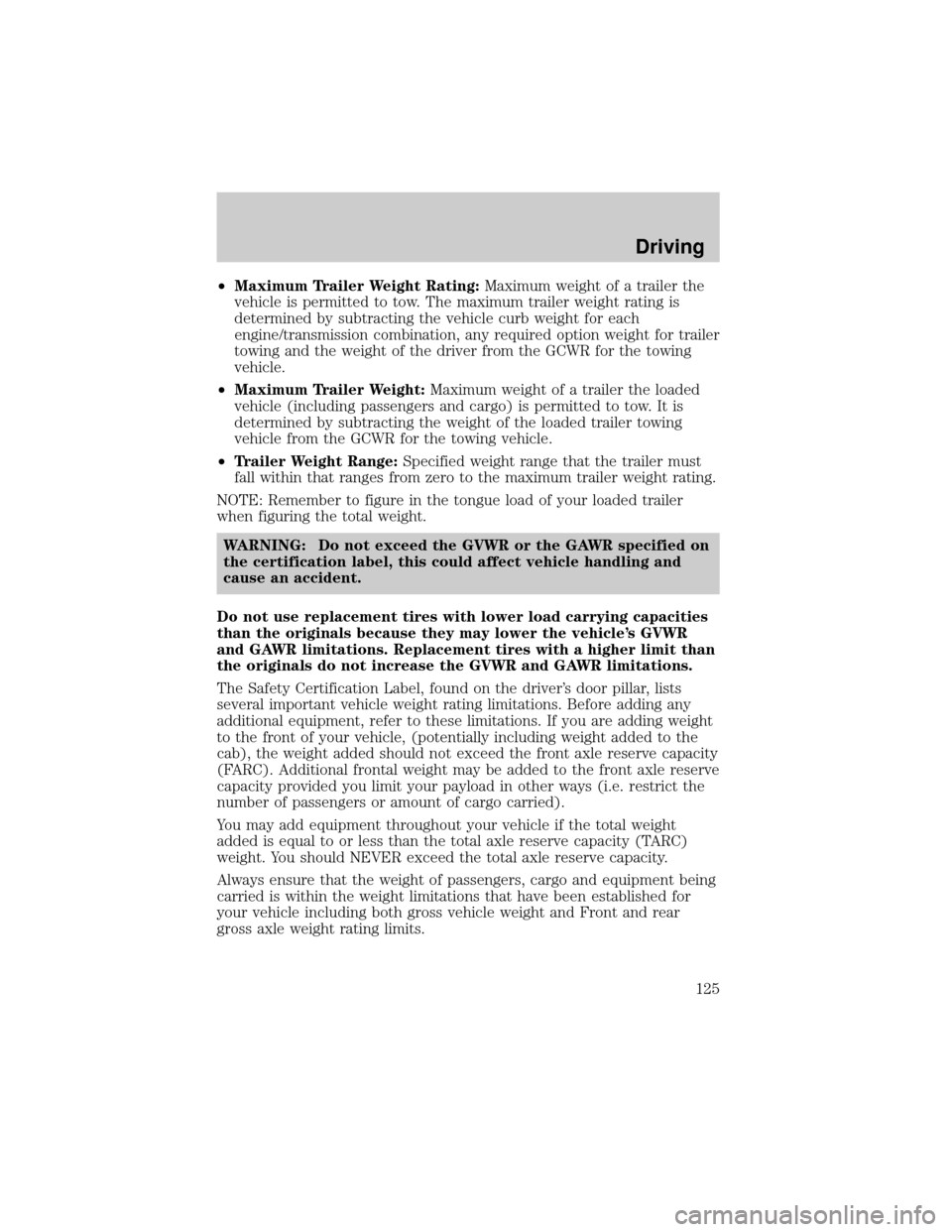 MAZDA MODEL TRIBUTE 2001  Owners Manual (in English) ²Maximum Trailer Weight Rating:Maximum weight of a trailer the
vehicle is permitted to tow. The maximum trailer weight rating is
determined by subtracting the vehicle curb weight for each
engine/tran