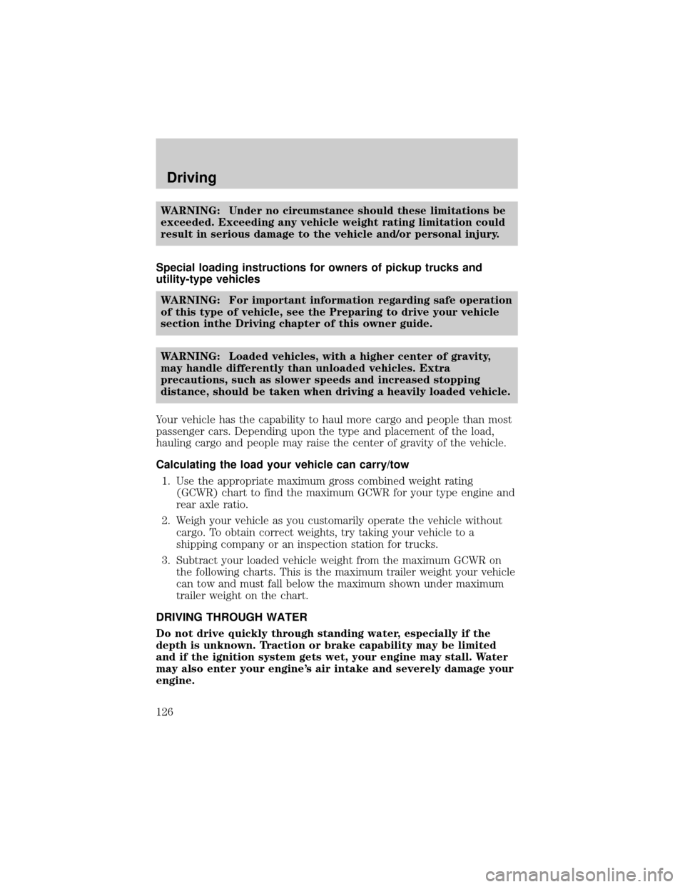 MAZDA MODEL TRIBUTE 2001  Owners Manual (in English) WARNING: Under no circumstance should these limitations be
exceeded. Exceeding any vehicle weight rating limitation could
result in serious damage to the vehicle and/or personal injury.
Special loadin