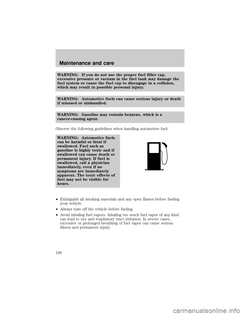 MAZDA MODEL TRIBUTE 2001 Owners Manual (in English) WARNING: If you do not use the proper fuel filler cap,
excessive pressure or vacuum in the fuel tank may damage the
fuel system or cause the fuel cap to disengage in a collision,
which may result in p MAZDA MODEL TRIBUTE 2001 Owners Manual (in English) WARNING: If you do not use the proper fuel filler cap,
excessive pressure or vacuum in the fuel tank may damage the
fuel system or cause the fuel cap to disengage in a collision,
which may result in p