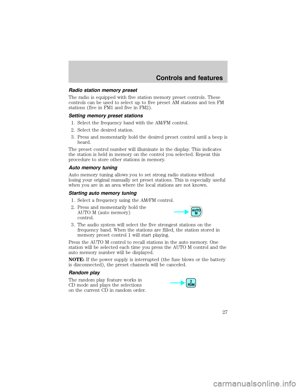 MAZDA MODEL TRIBUTE 2001  Owners Manual (in English) Radio station memory preset
The radio is equipped with five station memory preset controls. These
controls can be used to select up to five preset AM stations and ten FM
stations (five in FM1 and five