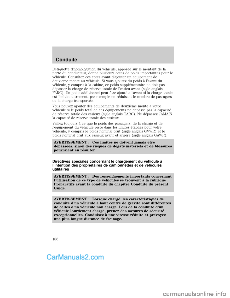 MAZDA MODEL TRIBUTE 2001  Manuel du propriétaire (in French) L×tiquette dhomologation du v×hicule, appos×e sur le montant de la
porte du conducteur, donne plusieurs cotes de poids importantes pour le
v×hicule. Consultez ces cotes avant dajouter un ×quip