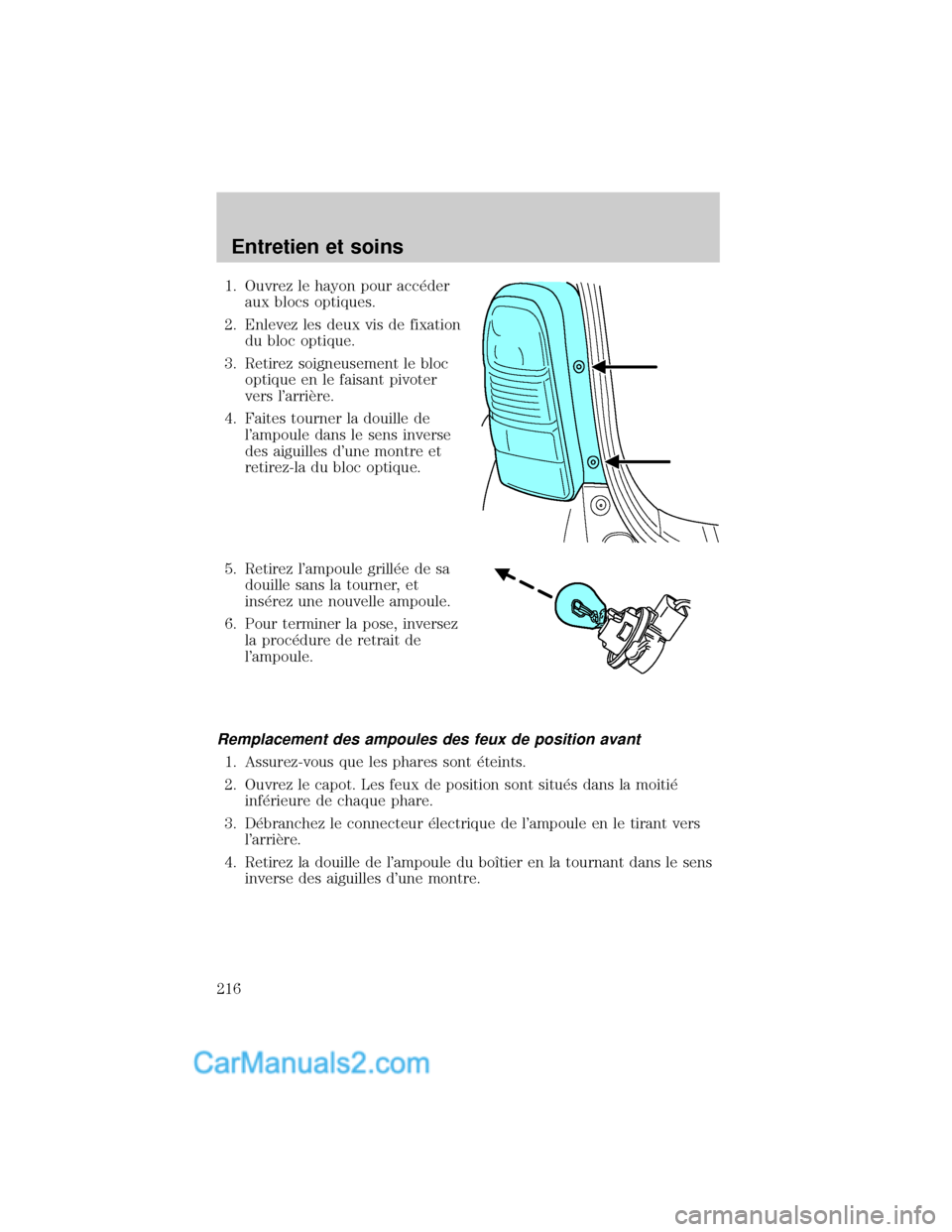 MAZDA MODEL TRIBUTE 2001 Manuel du propriétaire (in French) 1. Ouvrez le hayon pour acc×der
aux blocs optiques.
2. Enlevez les deux vis de fixation
du bloc optique.
3. Retirez soigneusement le bloc
optique en le faisant pivoter
vers larriÖre.
4. Faites tour MAZDA MODEL TRIBUTE 2001 Manuel du propriétaire (in French) 1. Ouvrez le hayon pour acc×der
aux blocs optiques.
2. Enlevez les deux vis de fixation
du bloc optique.
3. Retirez soigneusement le bloc
optique en le faisant pivoter
vers larriÖre.
4. Faites tour