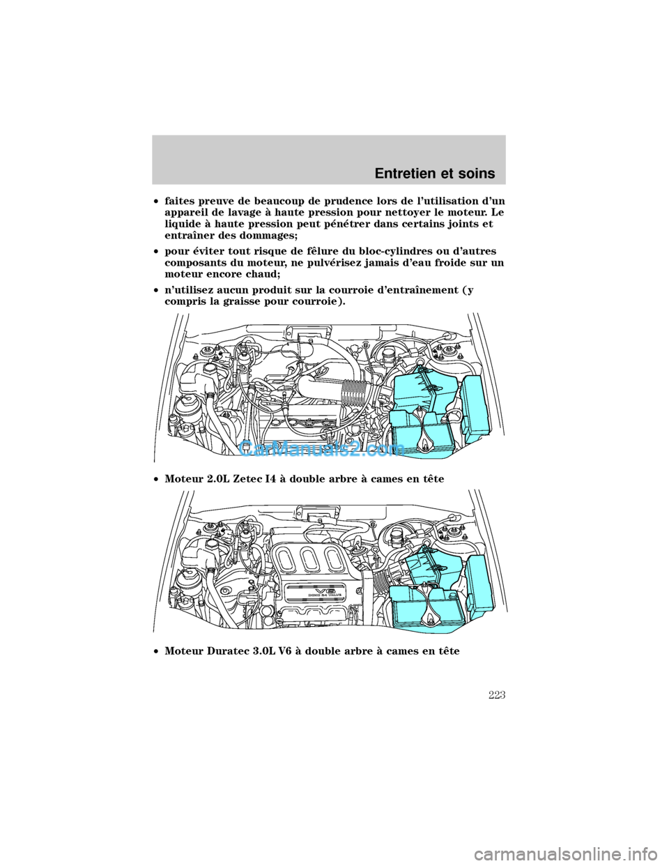 MAZDA MODEL TRIBUTE 2001  Manuel du propriétaire (in French) ²faites preuve de beaucoup de prudence lors de lutilisation dun
appareil de lavage ° haute pression pour nettoyer le moteur. Le
liquide ° haute pression peut p×n×trer dans certains joints et
en