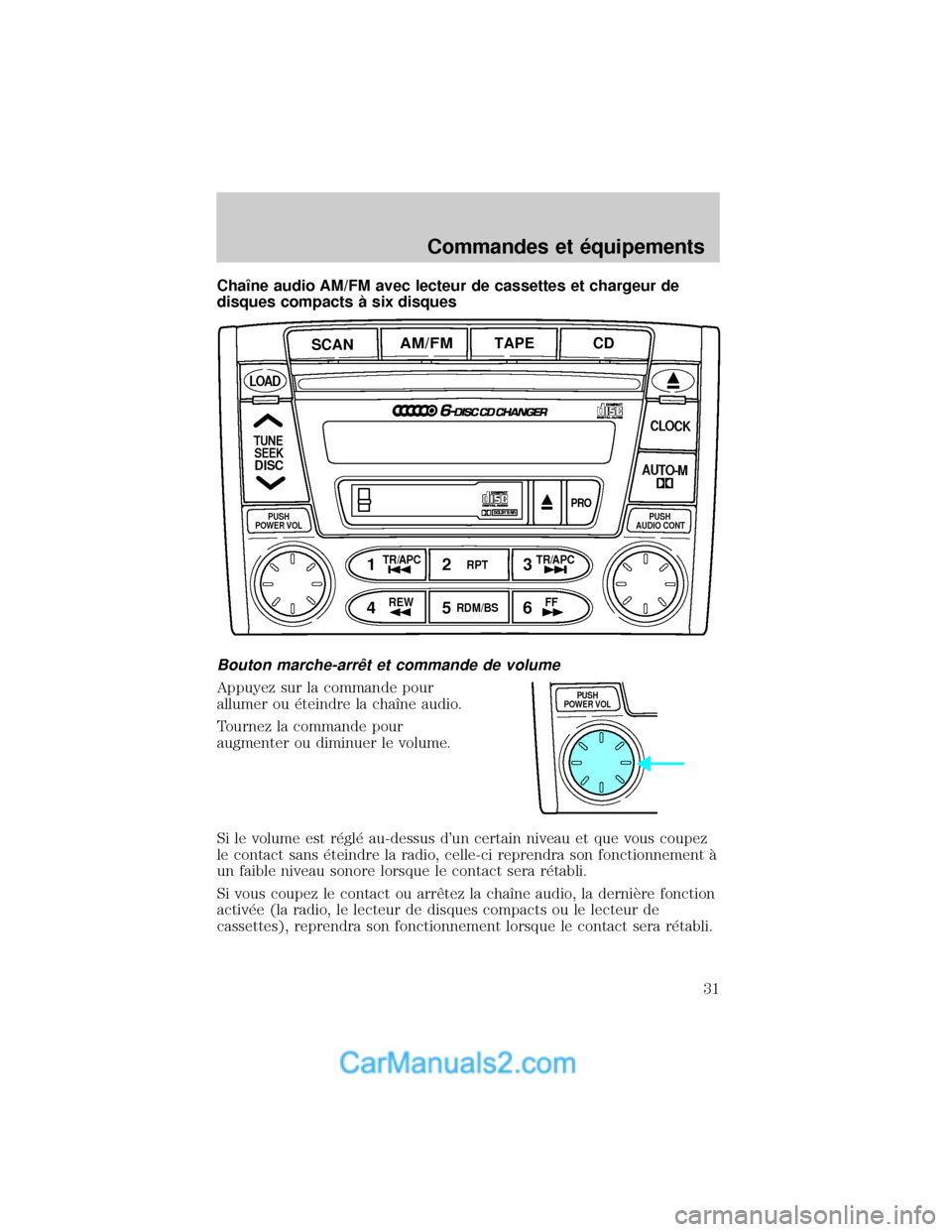 MAZDA MODEL TRIBUTE 2001  Manuel du propriétaire (in French) ChaÜne audio AM/FM avec lecteur de cassettes et chargeur de
disques compacts ° six disques
Bouton marche-arrØt et commande de volume
Appuyez sur la commande pour
allumer ou ×teindre la chaÜne aud