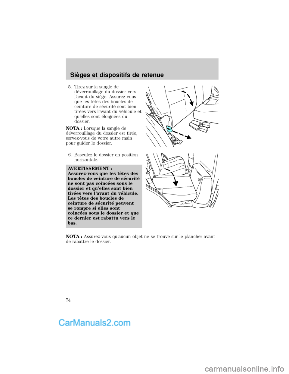 MAZDA MODEL TRIBUTE 2001  Manuel du propriétaire (in French) 5. Tirez sur la sangle de
d×verrouillage du dossier vers
lavant du siÖge. Assurez-vous
que les tØtes des boucles de
ceinture de s×curit× sont bien
tir×es vers lavant du v×hicule et
quelles s