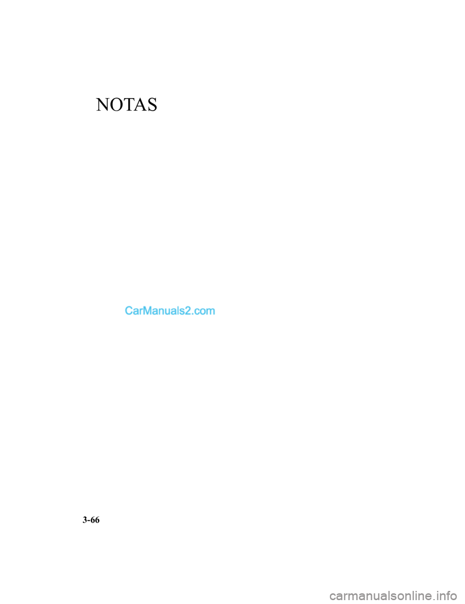 MAZDA MODEL 2 2020  Manual del propietario (in Spanish) NOTAS
3-66
Mazda2_8HV1-SP-19I_Edition1_old2019-7-5 15:50:41  