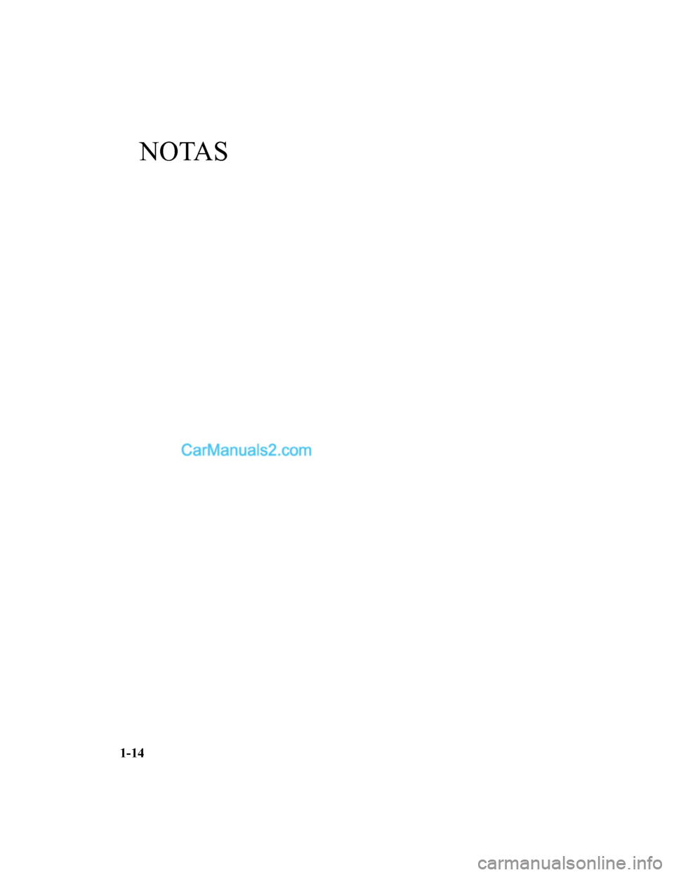 MAZDA MODEL 2 2020  Manual del propietario (in Spanish) NOTAS
1-14
Mazda2_8HV1-SP-19I_Edition1_old2019-7-5 15:50:41  
