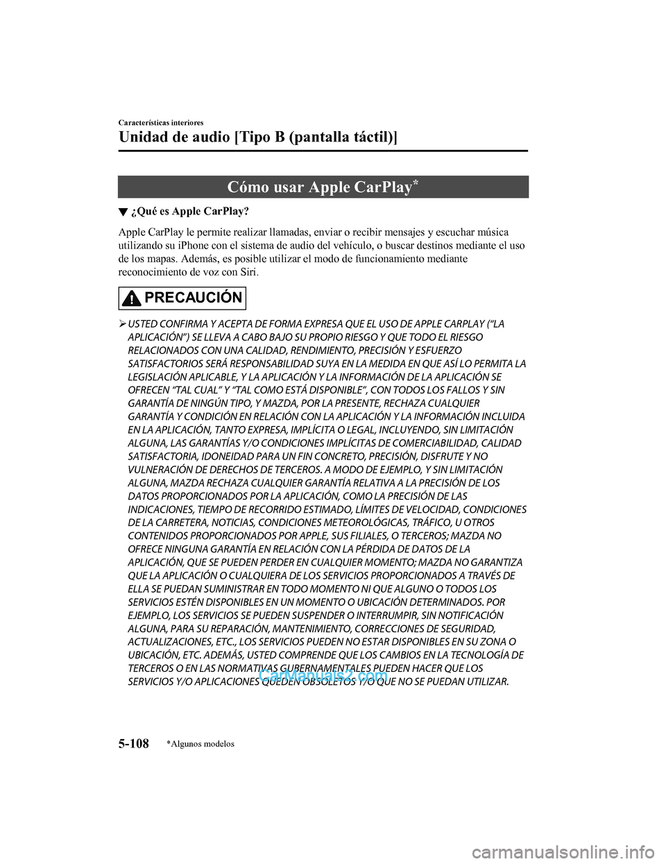 MAZDA MODEL 2 2020 Manual del propietario (in Spanish) Cómo usar Apple CarPlay*
▼¿Qué es Apple CarPlay?
Apple CarPlay le permite realizar llamadas, enviar o recibir me
nsajes y escuchar música
utilizando su iPhone con el sistema de audio del vehícu MAZDA MODEL 2 2020 Manual del propietario (in Spanish) Cómo usar Apple CarPlay*
▼¿Qué es Apple CarPlay?
Apple CarPlay le permite realizar llamadas, enviar o recibir me
nsajes y escuchar música
utilizando su iPhone con el sistema de audio del vehícu