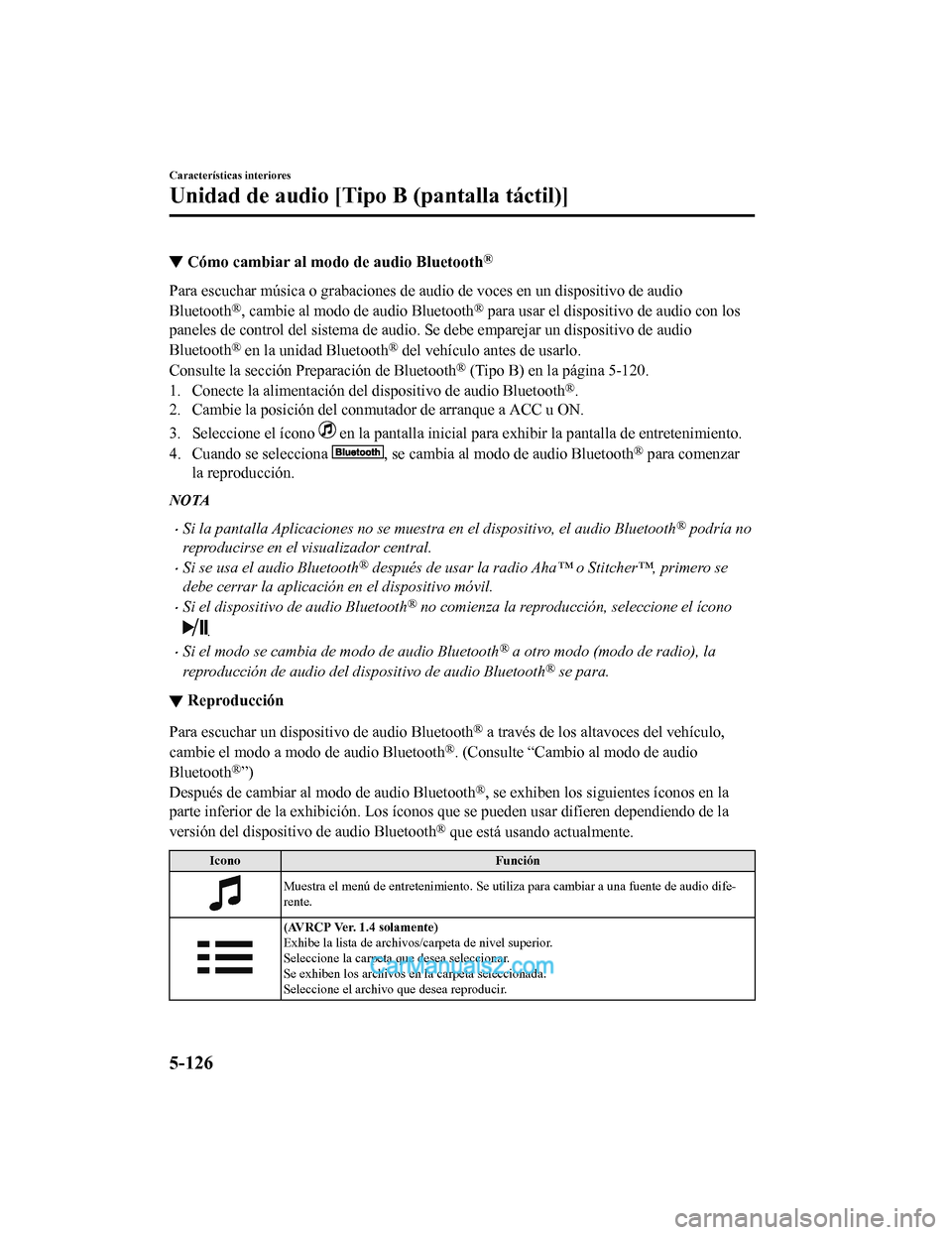 MAZDA MODEL 2 2020 Manual del propietario (in Spanish) ▼Cómo cambiar al modo de audio Bluetooth®
Para escuchar música o grabaciones de audio de voces en un disp
ositivo de audio
Bluetooth
®, cambie al modo de audio Bluetooth® para usar el dispositi MAZDA MODEL 2 2020 Manual del propietario (in Spanish) ▼Cómo cambiar al modo de audio Bluetooth®
Para escuchar música o grabaciones de audio de voces en un disp
ositivo de audio
Bluetooth
®, cambie al modo de audio Bluetooth® para usar el dispositi